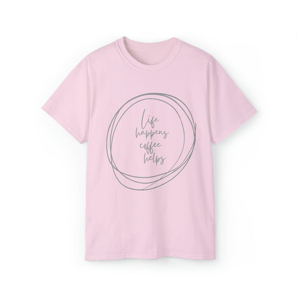 Life Happens Coffee Helps Ultra Cotton Tee